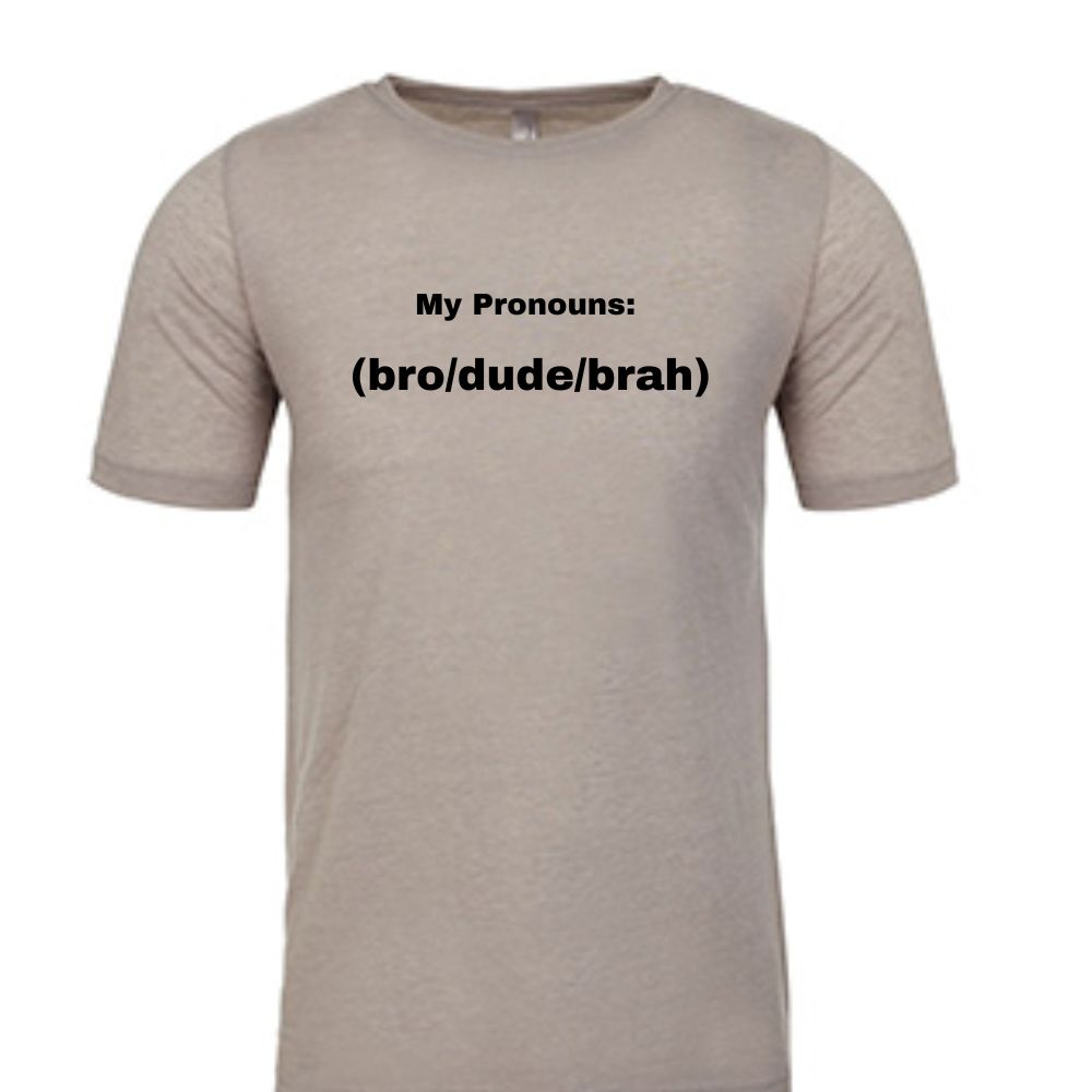 bro / dude / brah prounoun t shirts